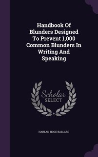 Couverture_Handbook Of Blunders Designed To Prevent 1,000 Common Blunders In Writing And Speaking