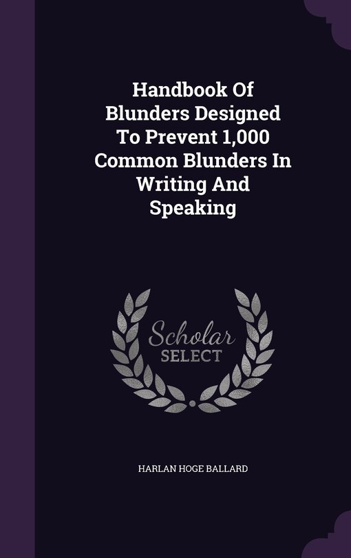 Couverture_Handbook Of Blunders Designed To Prevent 1,000 Common Blunders In Writing And Speaking