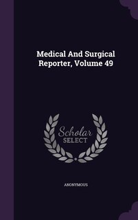 Front cover_Medical And Surgical Reporter, Volume 49