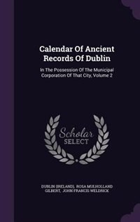 Calendar Of Ancient Records Of Dublin: In The Possession Of The Municipal Corporation Of That City, Volume 2