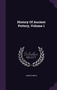 Front cover_History Of Ancient Pottery, Volume 1
