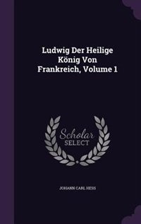 Couverture_Ludwig Der Heilige K&ouml;nig Von Frankreich, Volume 1