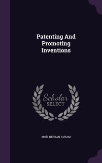 Front cover_Patenting And Promoting Inventions