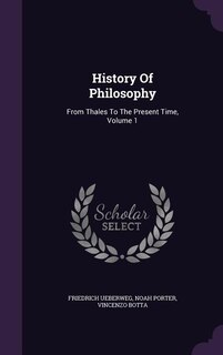 History Of Philosophy: From Thales To The Present Time, Volume 1