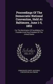 Couverture_Proceedings Of The Democratic National Convention, Held At Baltimore, June 1-5, 1852