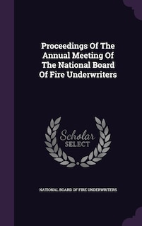 Couverture_Proceedings Of The Annual Meeting Of The National Board Of Fire Underwriters