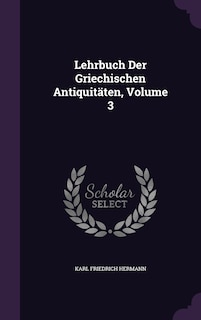 Lehrbuch Der Griechischen Antiquitäten, Volume 3