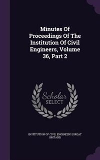 Front cover_Minutes Of Proceedings Of The Institution Of Civil Engineers, Volume 36, Part 2