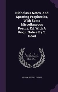 Front cover_Nicholas's Notes, And Sporting Prophecies, With Some Miscellaneous Poems. Ed. With A Biogr. Notice By T. Hood