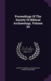 Front cover_Proceedings Of The Society Of Biblical Archaeology, Volume 24
