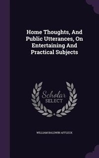 Front cover_Home Thoughts, And Public Utterances, On Entertaining And Practical Subjects