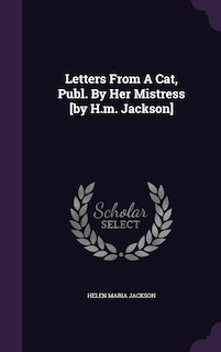 Couverture_Letters From A Cat, Publ. By Her Mistress [by H.m. Jackson]
