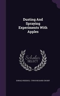 Couverture_Dusting And Spraying Experiments With Apples