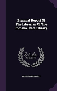 Front cover_Biennial Report Of The Librarian Of The Indiana State Library