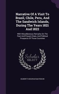 Front cover_Narrative Of A Visit To Brazil, Chile, Peru, And The Sandwich Islands, During The Years 1821 And 1822