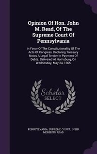 Front cover_Opinion Of Hon. John M. Read, Of The Supreme Court Of Pennsylvania