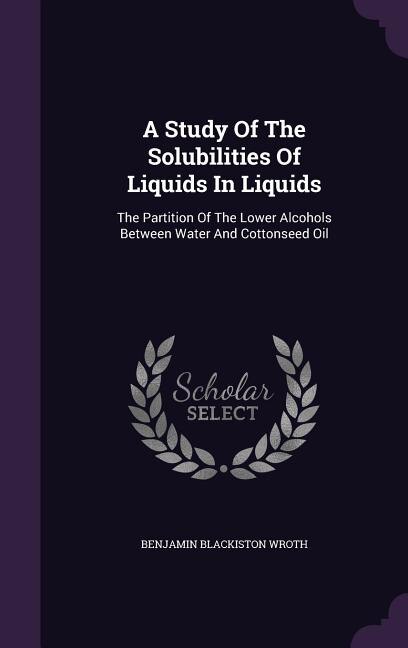 Front cover_A Study Of The Solubilities Of Liquids In Liquids