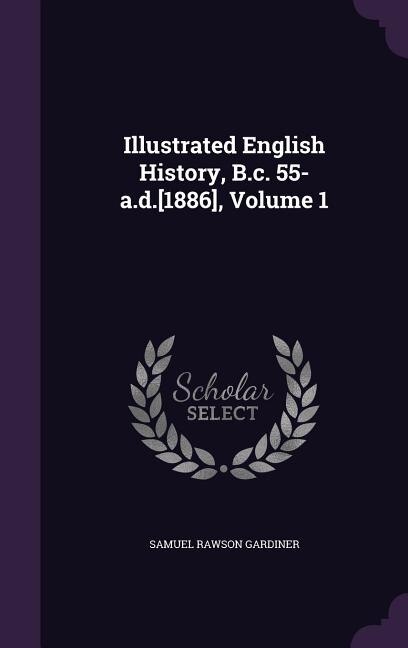 Front cover_Illustrated English History, B.c. 55-a.d.[1886], Volume 1