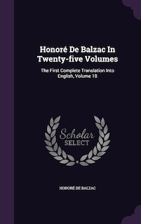 Honoré De Balzac In Twenty-five Volumes: The First Complete Translation Into English, Volume 18