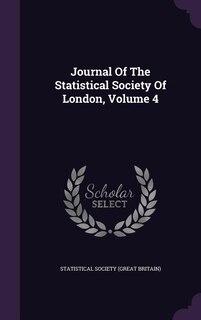 Journal Of The Statistical Society Of London, Volume 4