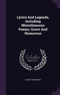 Front cover_Lyrics And Legends, Including Miscellaneous Poems, Grave And Humorous