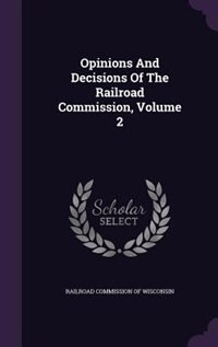 Front cover_Opinions And Decisions Of The Railroad Commission, Volume 2