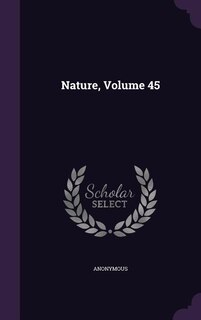 Nature, Volume 45