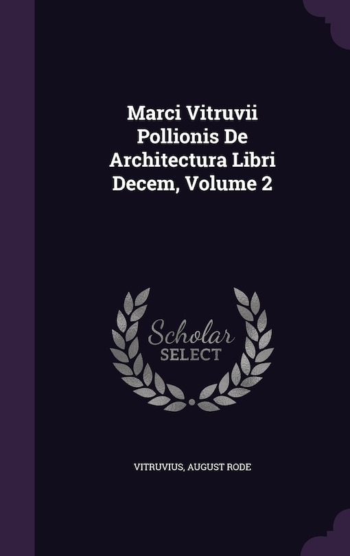Couverture_Marci Vitruvii Pollionis De Architectura Libri Decem, Volume 2