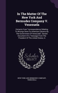 Couverture_In The Matter Of The New York And Bermudez Company V. Venezuela