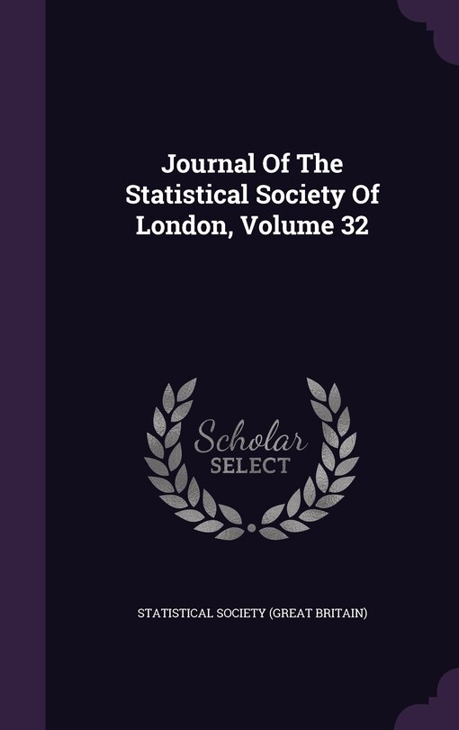 Journal Of The Statistical Society Of London, Volume 32