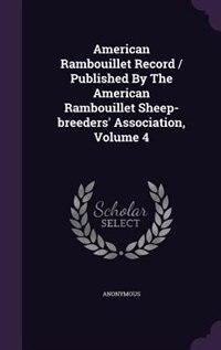 Front cover_American Rambouillet Record / Published By The American Rambouillet Sheep-breeders' Association, Volume 4