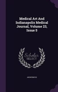 Front cover_Medical Art And Indianapolis Medical Journal, Volume 23, Issue 5
