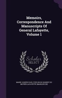 Couverture_Memoirs, Correspondence And Manuscripts Of General Lafayette, Volume 1