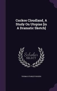 Couverture_Cuckoo Cloudland, A Study On Utopias [in A Dramatic Sketch]