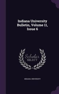 Couverture_Indiana University Bulletin, Volume 11, Issue 6