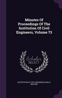 Front cover_Minutes Of Proceedings Of The Institution Of Civil Engineers, Volume 73