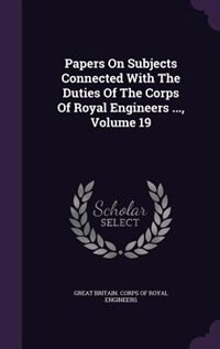 Papers On Subjects Connected With The Duties Of The Corps Of Royal Engineers ..., Volume 19