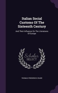 Front cover_Italian Social Customs Of The Sixteenth Century