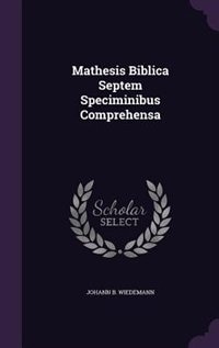 Couverture_Mathesis Biblica Septem Speciminibus Comprehensa