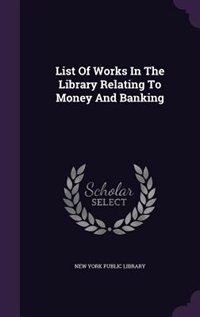 Couverture_List Of Works In The Library Relating To Money And Banking