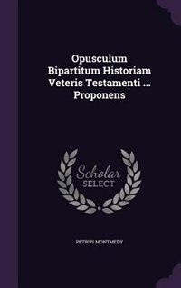 Couverture_Opusculum Bipartitum Historiam Veteris Testamenti ... Proponens