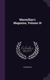 Front cover_Macmillan's Magazine, Volume 16