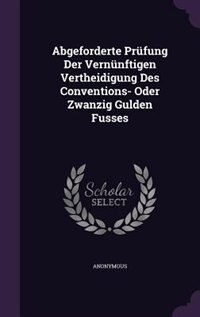 Front cover_Abgeforderte Prüfung Der Vernünftigen Vertheidigung Des Conventions- Oder Zwanzig Gulden Fusses