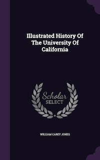 Front cover_Illustrated History Of The University Of California