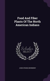 Front cover_Food And Fiber Plants Of The North American Indians