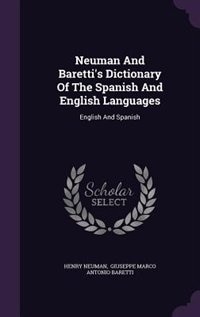 Neuman And Baretti's Dictionary Of The Spanish And English Languages: English And Spanish