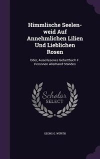 Front cover_Himmlische Seelen-weid Auf Annehmlichen Lilien Und Lieblichen Rosen