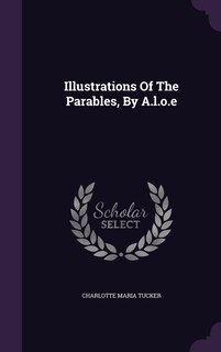 Front cover_Illustrations Of The Parables, By A.l.o.e