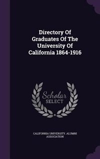 Front cover_Directory Of Graduates Of The University Of California 1864-1916
