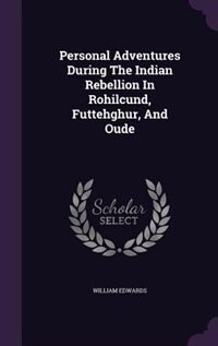 Front cover_Personal Adventures During The Indian Rebellion In Rohilcund, Futtehghur, And Oude
